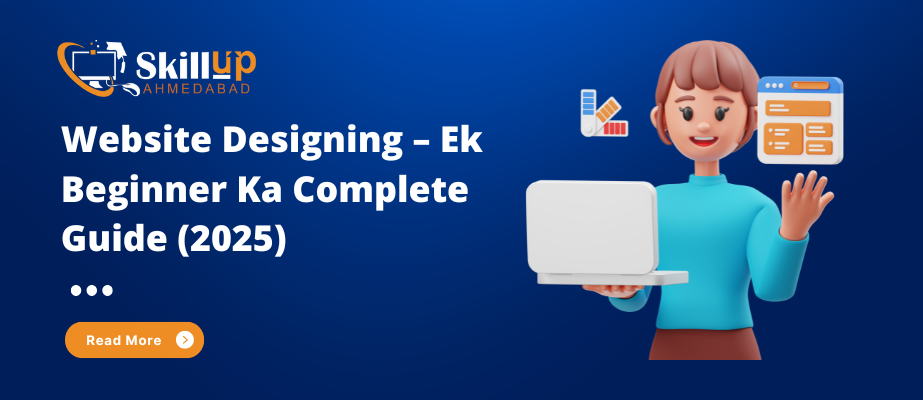 Website Designing – Ek Beginner Ka Complete Guide (2025)
