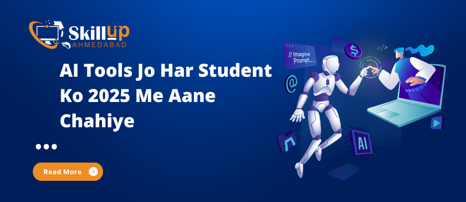 Top AI Tools Jo Har Student Ko 2025 Me Aane Chahiye – SkillUP Picks